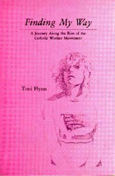 Finding My Way: A Journey Along the Rim of the Catholic Worker Movement