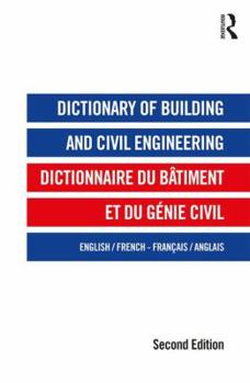 Dictionary of Building and Civil Engineering: English/French French/English