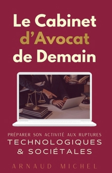 Le Cabinet de Demain : Préparer son Activité aux Ruptures Technologiques et Sociétales (French Edition)