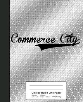 Paperback College Ruled Line Paper: COMMERCE CITY Notebook Book
