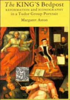 Paperback The King's Bedpost: Reformation and Iconography in a Tudor Group Portrait Book