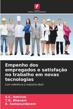 Empenho dos empregados e satisfação no trabalho em novas tecnologias (Portuguese Edition)