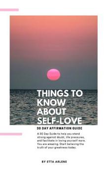 Paperback Things To Know About Self-Love: 30 Day Affirmation Guide Book