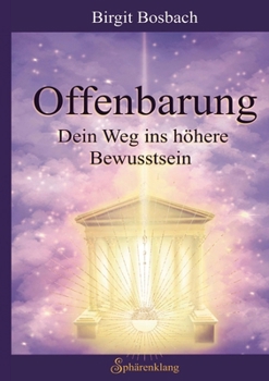 Paperback Offenbarung: Dein Weg ins höhere Bewusstsein [German] Book