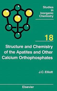 Hardcover Structure and Chemistry of the Apatites and Other Calcium Orthophosphates: Volume 18 Book