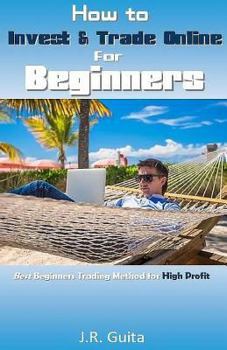 Paperback How to Invest & Trade Online for Beginners: Best Beginners Trading Method for High Profit Book