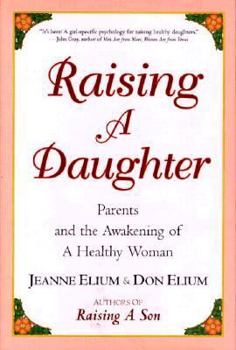 Hardcover Raising a Daughter: Parents and the Awakening of a Healthy Woman Book
