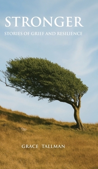 Stronger: Stories of Grief and Resilience