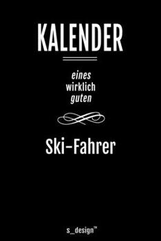 Kalender für Ski-Fahrer: Immerwährender Kalender / 365 Tage Tagebuch / Journal [3 Tage pro Seite] für Notizen, Planung / Planungen / Planer, Erinnerungen, Sprü (German Edition)