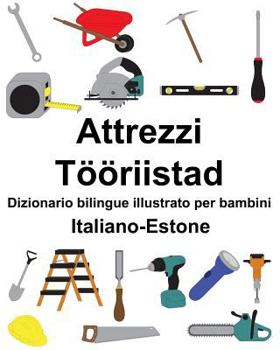 Paperback Italiano-Estone Attrezzi/Tööriistad Dizionario bilingue illustrato per bambini [Italian] Book
