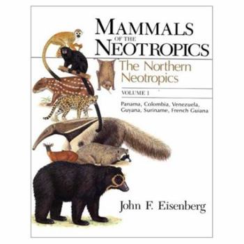 Paperback Mammals of the Neotropics, Volume 1: The Northern Neotropics: Panama, Colombia, Venezuela, Guyana, Suriname, French Guiana Book