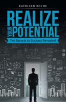 Paperback Realize Your Potential: Ten Secrets to Success Revealed Book