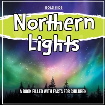 Paperback Northern Lights: A Book Filled With Facts For Children Book