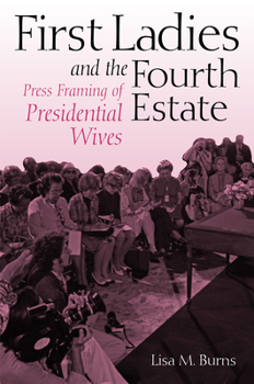 Hardcover First Ladies and the Fourth Estate Book