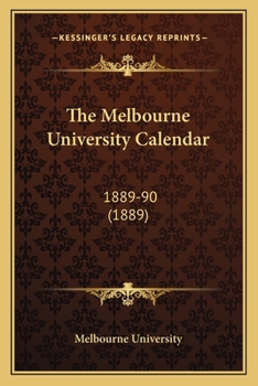 The Melbourne University Calendar: 1889-90