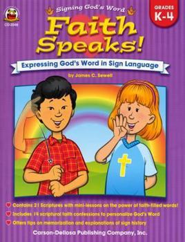 Faith Speaks!: Expressing God's Word In Sign Language (Signing God's Word)