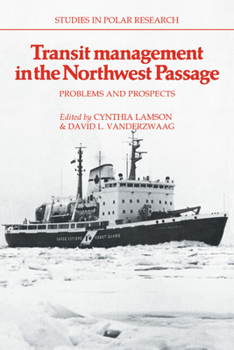 Transit Management in the Northwest Passage: Problems and Prospects - Book  of the Studies in Polar Research
