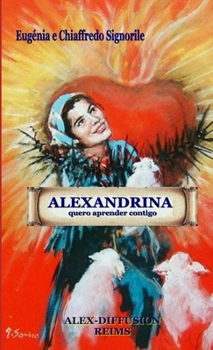 Paperback Alexandrina Quero Aprender Contigo ! [Portuguese] Book