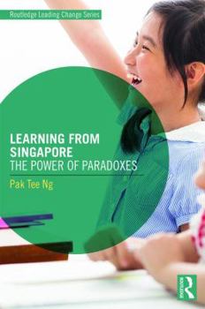 Paperback Learning from Singapore: The Power of Paradoxes Book