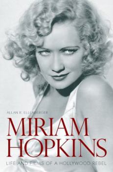 Hardcover Miriam Hopkins: Life and Films of a Hollywood Rebel Book