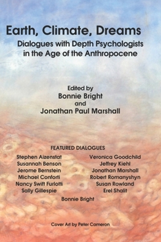 Paperback Earth, Climate, Dreams: Dialogues with Depth Psychologists in the Age of the Anthropocene Book