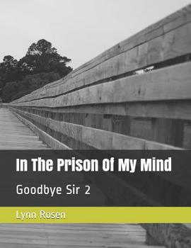 Paperback In The Prison Of My Mind: Goodbye Sir 2 Book