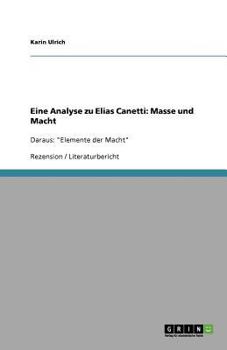 Paperback Eine Analyse zu Elias Canetti: Masse und Macht: Daraus: "Elemente der Macht" [German] Book