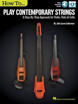 Paperback How to Play Contemporary Strings: A Step-By-Step Approach for Violin, Viola & Cello Book