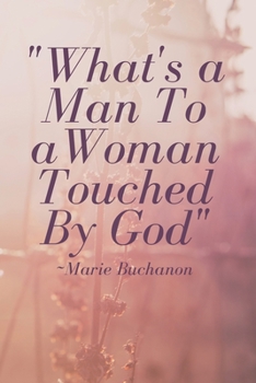 What's A Man To A Woman Touched By God - Positive Journal/Notebook: Blank Lined Journal/Notebook 6x9