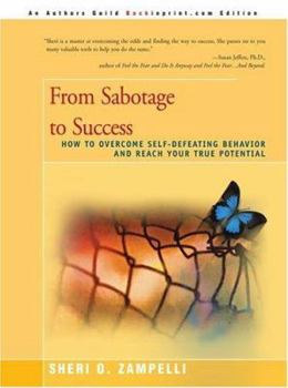 Paperback From Sabotage to Success: How to Overcome Self-Defeating Behavior and Reach Your True Potential Book