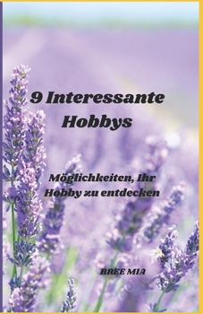 Paperback 9 Interessante Hobbys: Möglichkeiten, Ihr Hobby zu entdecken [German] Book