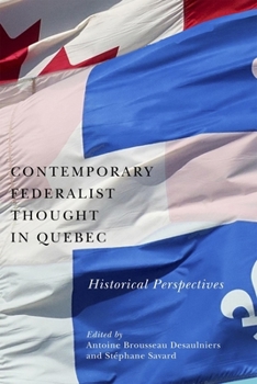 Paperback Contemporary Federalist Thought in Quebec: Historical Perspectives Book
