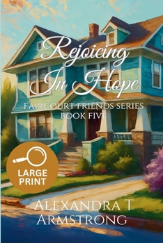 Rejoicing In Hope: Faircourt Friends Series Book Five (Faircourt Friends Series - Large Print Editions)
