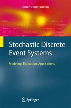 Hardcover Stochastic Discrete Event Systems: Modeling, Evaluation, Applications Book