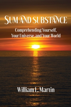 Paperback Sum and Substance: Comprehending Yourself, Your Universe and Your World Book
