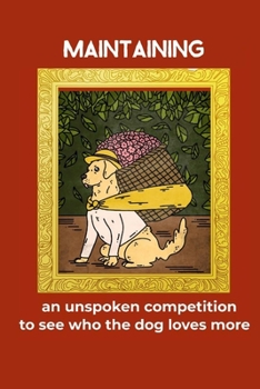 Maintaining An Unspoken Competition To See Who The Dog Loves More: Funny Couples Journal Gift And Notebook