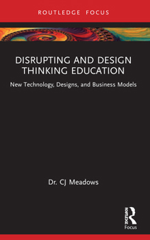 Hardcover Disrupting and Design Thinking Education: New Technology, Designs, and Business Models Book
