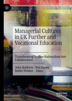 Hardcover Managerial Cultures in UK Further and Vocational Education: Transforming Techno-Rationalism Into Collaboration Book