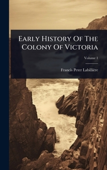 Hardcover Early History Of The Colony Of Victoria Book