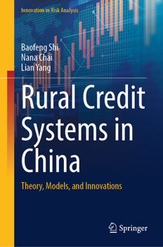 Rural Credit Systems in China: Theory, Models, and Innovations (Innovation in Risk Analysis)