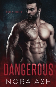 Dangerous - Book #1 of the Made & Broken