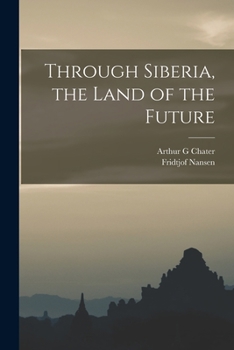 Paperback Through Siberia, the Land of the Future Book