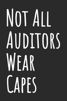 Not All Auditors Wear Capes: Blank Lined Notebook