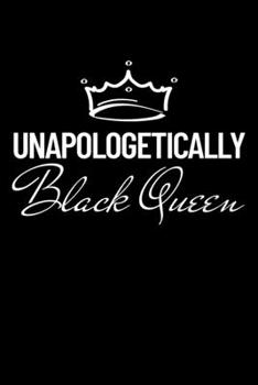 Paperback Unapologetically Black Queen: Journal / Notebook / Diary Gift - 6"x9" - 120 pages - White Lined Paper - Matte Cover" Book