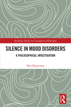 Hardcover Silence in Mood Disorders: A Philosophical Investigation Book