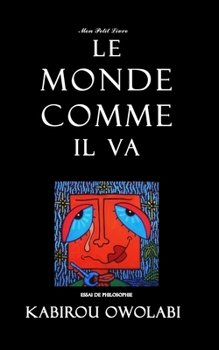 Le monde comme il va: essai de philosophie