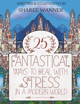 Paperback 25 Fantastical Ways To Deal With Stress In A Modern World Book