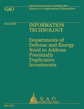 Information Technology: Departments of Defense and Energy Need to Address Potentially Duplicative Investments