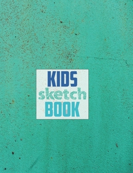 Sketch book for kids: Blank Paper for Drawing - 120 Pages ( 8.5x11 )Blank Paper for Drawing, Doodling or Sketching (Sketchbooks For Kids)