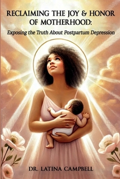 Paperback Reclaiming The Joy & Honor of Motherhood: Exposing the Truth About Postpartum Depression Book